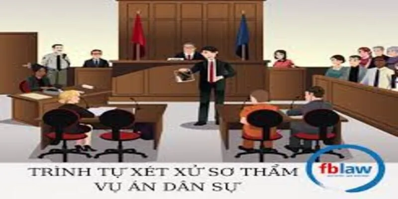 Tư Vấn Thủ Tục Xét Xử Sơ Thẩm Vụ Án Dân Sự
